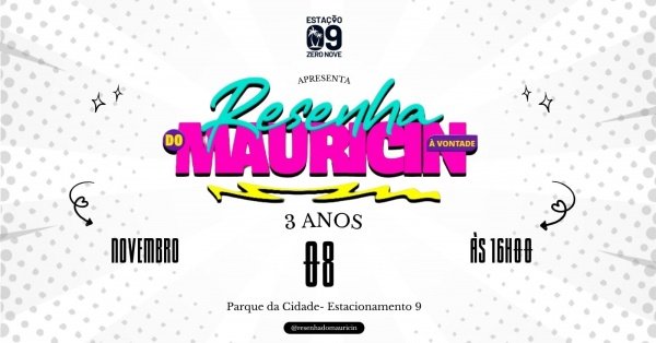 Resenha do Mauricin – 3 AnosEstação Zero Nove – Brasília, DFSábado, 08 de Nov às 16:00