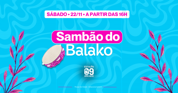 SAMBÃO DO BALAKOEstação Zero Nove – Brasília, DFSábado, 22 de Nov às 16:00
