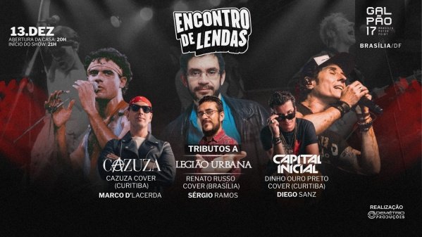 Encontro de Lendas – Brasília/DFGalpão 17 – Brasília, DFSábado, 13 de Dez às 20:00