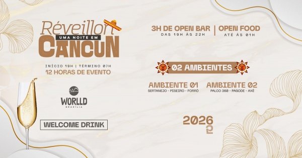 RÉVEILLON "uma noite em" CANCUN | Worlld BrasíliaWorlld Brasília – Brasília, DFQuarta, 31 de Dez às 19:00
