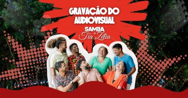 SAMBA DA TIA ZÉLIA – Gravação AudiovisualAcadêmicos da Asa Norte – Brasília, DFSábado, 13 de Dez às 13:00