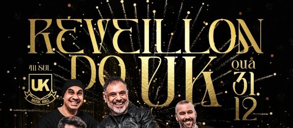 RÉVEILLON DO UK MUSIC HALLUK Music Hall – Brasília, DFQuarta, 31 de Dez às 21:00
