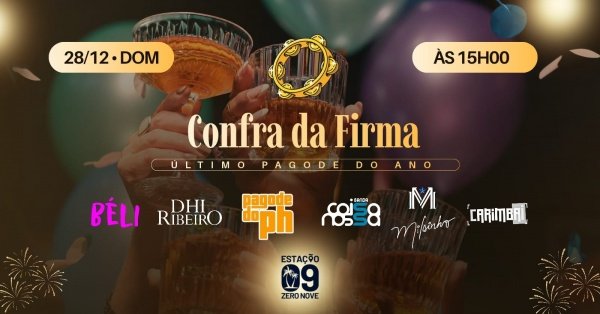 CONFRA DA FIRMA – Último Pagode do Ano!Estação Zero Nove – Brasília, DFDomingo, 28 de Dez às 15:00