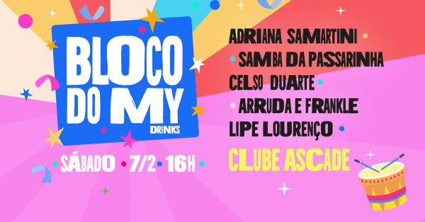 BLOCO DO MY -7/2- [Esquenta de carnaval]Ascade – Associação dos Servidores da Câmara dos Deputados – Brasília, DFSábado, 07 de Fev às 16:00