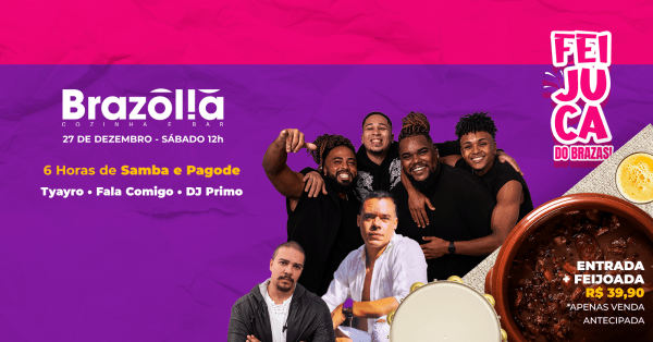FEIJUCA DO BRAZAS + Muito Samba e Pagode – (27/12)  Brazolia Cozinha E Bar – Brasília, DFSábado, 27 de Dez às 12:00