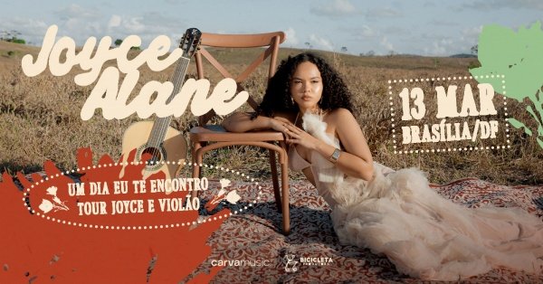 Joyce Alane em Brasília / DF | Um Dia Eu Te encontro – Turnê Voz e ViolãoSindicato dos Bancários e Teatro dos Bancários – Brasília, DFSexta, 13 de Mar às 19:00