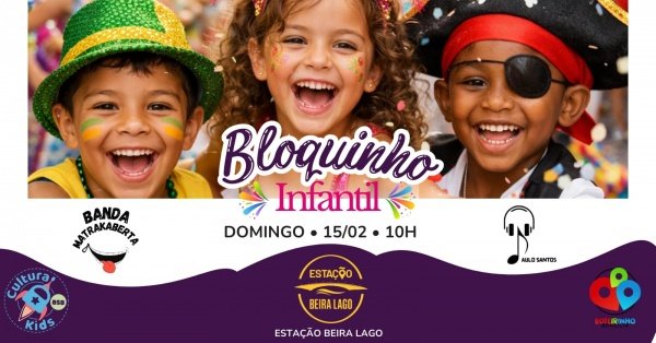Bloquinho Infantil – Beira LagoEstação Beira Lago – Brasília, DFDomingo, 15 de Fev às 10:00