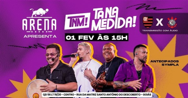 TÁ NA MEDIDA (FLA x COR)Arena Sport Bar – Santo Antônio do Descoberto, GODomingo, 01 de Fev às 15:00