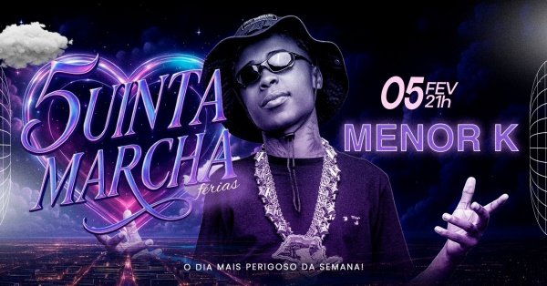 5uinta Marcha Ed. Férias | Mc Meno K | Boate do Contexto | Quinta – 05/02 – 21hContexto Bar e Restaurante – Brasília, DFQuinta, 05 de Fev às 21:00
